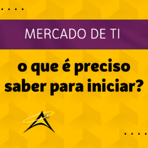 O QUE PRECISA SABER PARA INICIAR EM TI